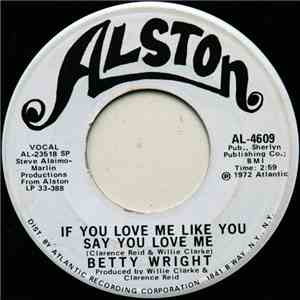 Betty Wright - If You Love Me Like You Say You Love Me / I'm Gettin' Tired Baby download flac mp3