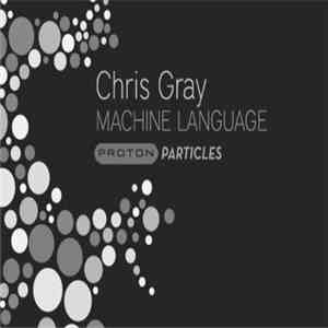 Chris Gray  - Machine Language download flac mp3