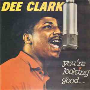 Dee Clark - You're Looking Good download flac mp3