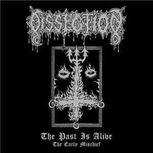 Dissection - The Past Is Alive (The Early Mischief) download flac mp3