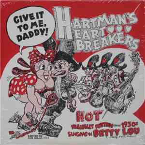 Hartman's Heart Breakers - Give It To Me, Daddy! (Hot Hillbilly Rhythm From The 1930s) download flac mp3