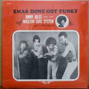 Jimmy Jules & The Nuclear Soul System With Jackie Spencer - Xmas Done Got Funky download flac mp3