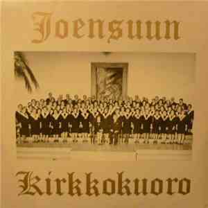 Joensuun Kirkkokuoro - Joensuun Kirkkokuoro download flac mp3