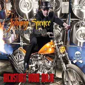 Johnny Spence  & Doctor's Order - Kickstart Your Mojo download flac mp3