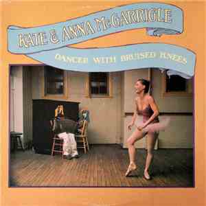 Kate & Anna McGarrigle - Dancer With Bruised Knees download flac mp3