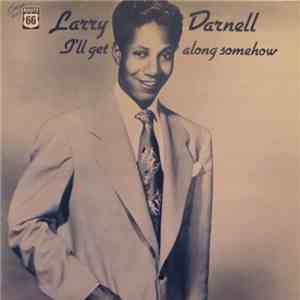 Larry Darnell - I'll Get Along Somehow download flac mp3