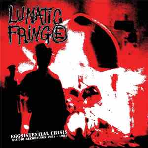 Lunatic Fringe  - Eggsistential Crisis. Studio Recordings 1981-1984 download flac mp3