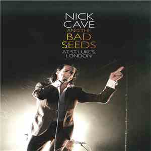 Nick Cave And The Bad Seeds - At St. Luke's, London download flac mp3