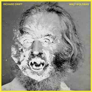 Richard Swift  - Walt Wolfman download flac mp3