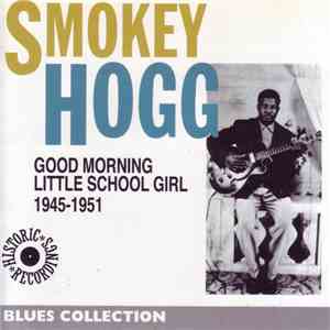 Smokey Hogg - Good Morning Little School Girl 1945-1951 download flac mp3