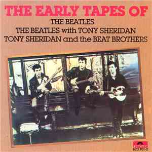 The Beatles / The Beatles With Tony Sheridan / Tony Sheridan And The Beat Brothers - The Early Tapes Of download flac mp3