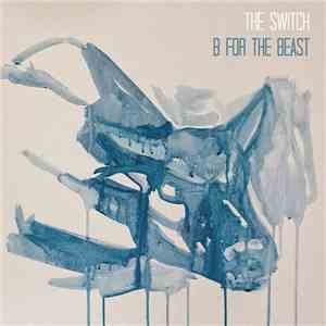 The Switch  - B For The Beast download flac mp3