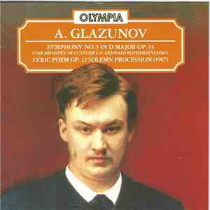 A. Glazunov — USSR Ministry Of Culture S.O., Gennadi Rozhdestvensky - Symphony No. 3 In D Major Op. 33 • Lyric Poem Op. 12 • Solemn Procession  download flac mp3