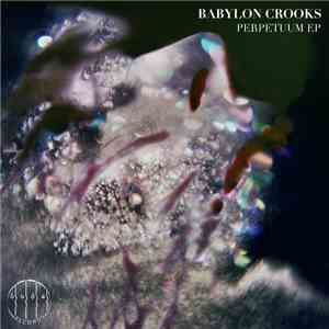 Babylon Crooks - Perpetuum EP download flac mp3