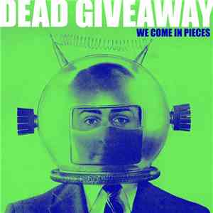 Dead Giveaway - We Come In Pieces download flac mp3