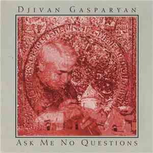 Djivan Gasparyan - Ask Me No Questions download flac mp3