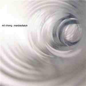 Ed Chang - Marble/Latch download flac mp3