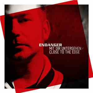 Endanger - Mit Dir Untergehen / Close To The Edge download flac mp3
