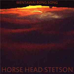 Horse Head Stetson - Mentawai Bong Song flac mp3 download