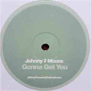 Johnny 7 Moons - Gonna Get You download flac mp3