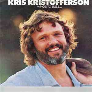 Kris Kristofferson - Who's To Bless And Who's To Blame download flac mp3