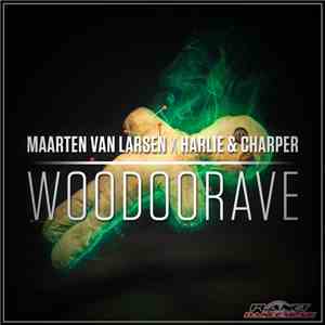 Maarten van Larsen X Harlie & Charper - Woodoorave download flac mp3