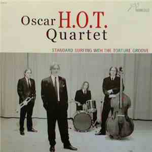 Oscar H.O.T. Quartet - Standard Surfing With The Torture Groove download flac mp3