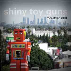 Shiny Toy Guns - Rocketship 2010 download flac mp3