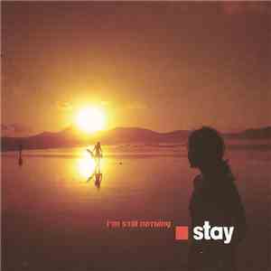 Stay  - I'm Still Nothing download flac mp3