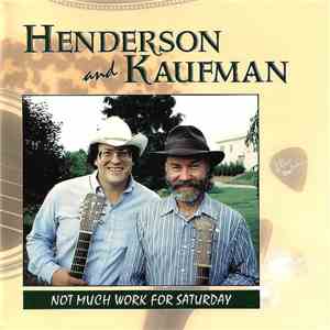 Wayne Henderson  And Steve Kaufman  - Not Much Work For Saturday download flac mp3