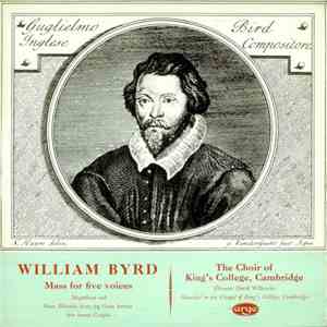 William Byrd, The Choir Of King's College, Cambridge, David Willcocks - Mass For 5 Voices / Magnificat And Nunc Dimittis From The Great Service / Ave Verum Corpus download flac mp3