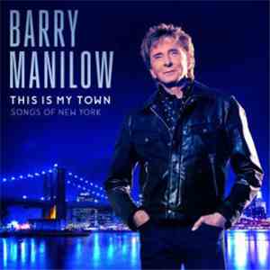 Barry Manilow - This Is My Town Songs Of New York download flac mp3