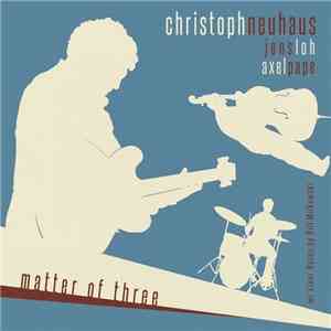 Christoph Neuhaus Trio - Matter Of Three download flac mp3