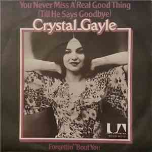 Crystal Gayle - You Never Miss A Real Good Thing (Till He Says Goodbye) / Forgettin' 'Bout You download flac mp3