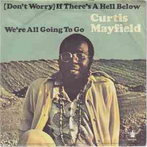 Curtis Mayfield - (Don't Worry) If There's A Hell Below We're All Going To Go download flac mp3