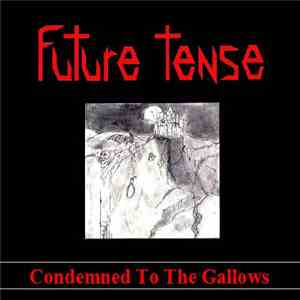 Future Tense  - Condemned To The Gallows download flac mp3