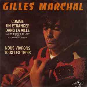Gilles Marchal - Comme Un Etranger Dans La Ville / Nous Vivrons Tous Les Trois download flac mp3