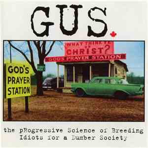 Gus  - The Progressive Science Of Breeding Idiots For A Dumber Society download flac mp3