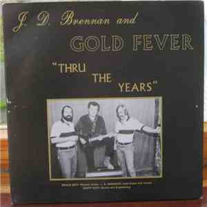 J. D. Brennan And Gold Fever - Thru The Years download flac mp3