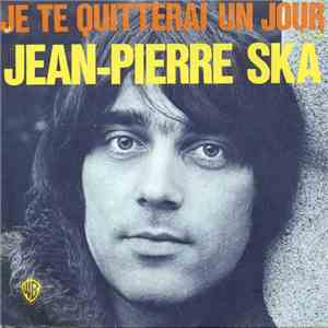 Jean-Pierre Ska - Je Te Quitterai Un Jour download flac mp3