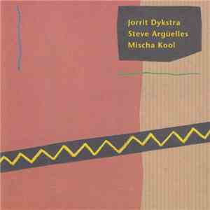 Jorrit Dykstra, Steve Argüelles, Mischa Kool - Dijkstra / Argüelles / Kool download flac mp3