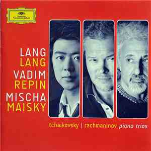 Lang Lang, Vadim Repin, Mischa Maisky, Tchaikovsky | Rachmaninov - Piano Trios download flac mp3