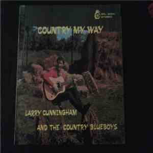 Larry Cunningham  And The Country Blueboys - Country My Way download flac mp3