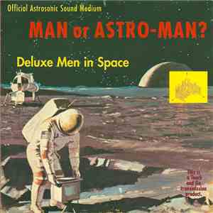 Man Or Astro-Man? - Deluxe Men In Space download flac mp3
