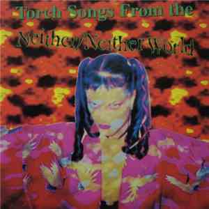 Neither/Neither World - Torch Songs From The Neither/Neither World download flac mp3