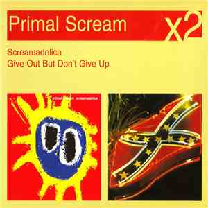 Primal Scream - Screamadelica / Give Out But Don't Give Up download flac mp3