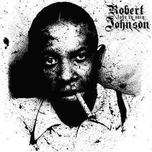 Robert Johnson - Love In Vain download flac mp3