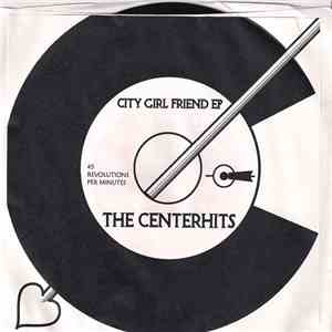 The Centerhits - City Girl Friend EP download flac mp3