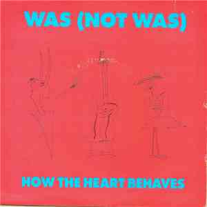 Was (Not Was) - How The Heart Behaves download flac mp3
