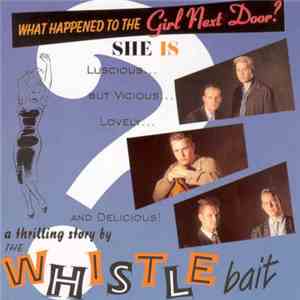 Whistle Bait - What Happened To The Girl Next Door download flac mp3